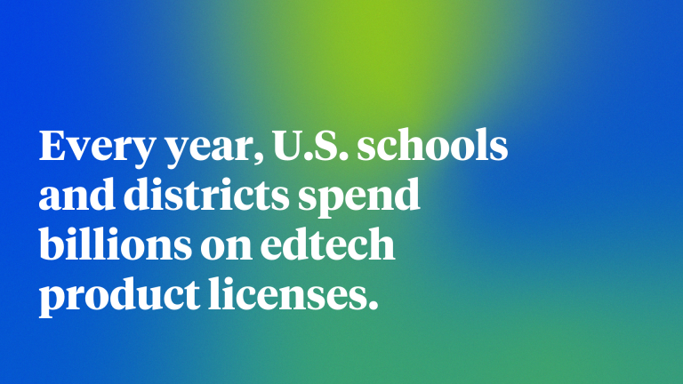 Every year, U.S schools and districts spend billions on edtech product licenses.