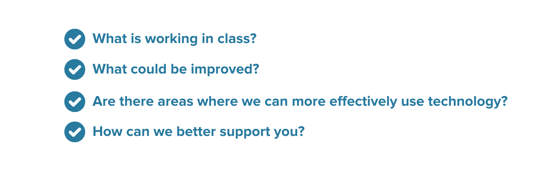 4 checkmarks with questions beside each. What is working in class? What could be improved? Are there areas where we can more effectively use tech? How can we better support you?