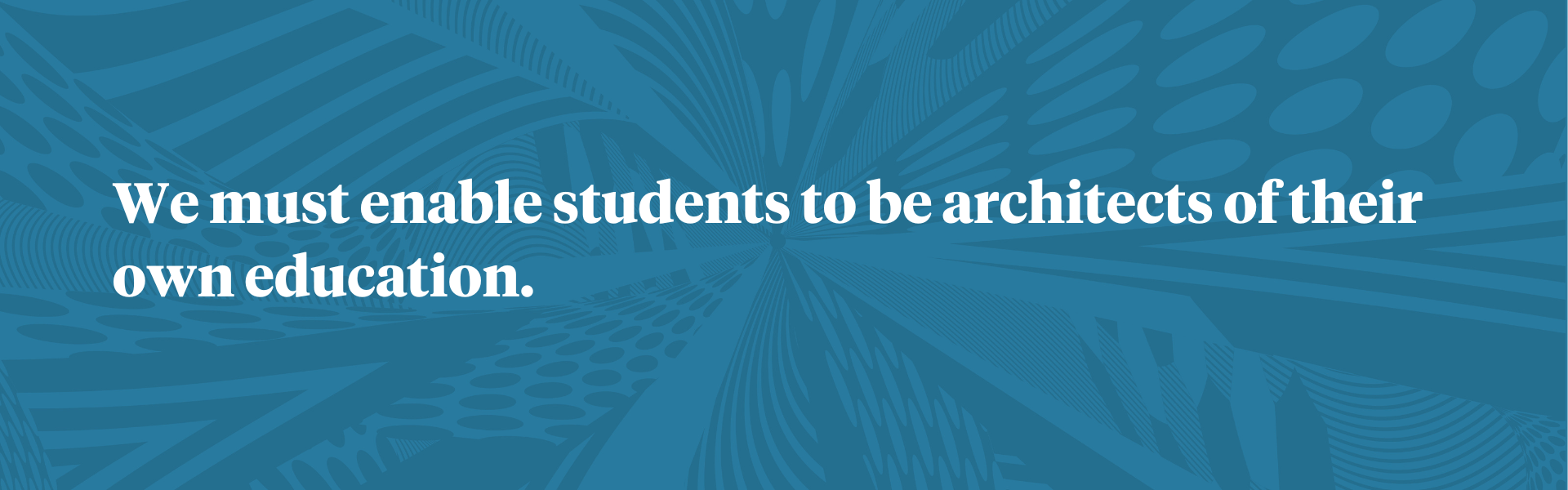 3. We must enable students to be architects of their own education.