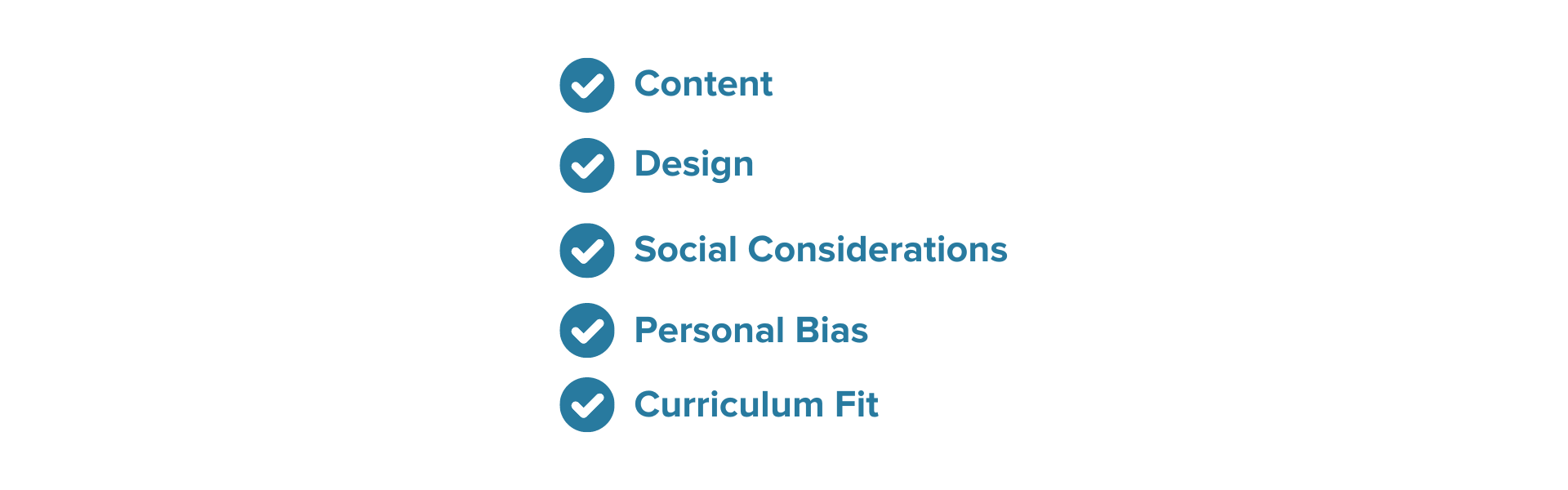 content, design, social considerations, personal bias, curriculum fit