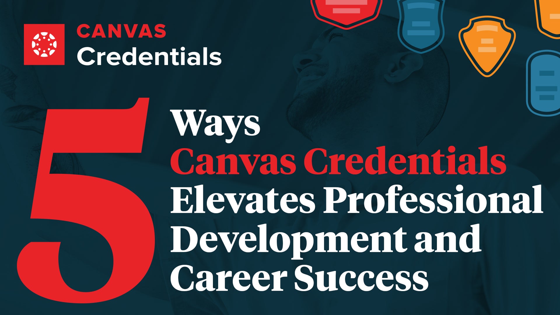 5 Ways Canvas Credentials Elevates Professional Development and Career Success