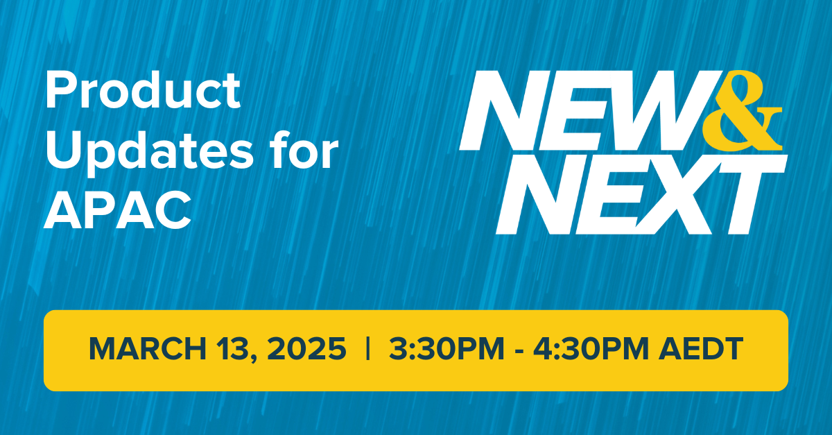 New and Next Product Updates for APAC Q1 2025 March 13, 2025