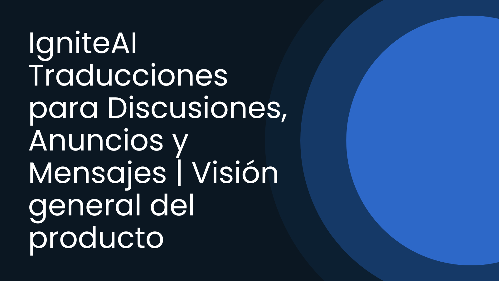 IgniteAI Traducciones para Discusiones, Anuncios y Mensajes | Visión general del producto