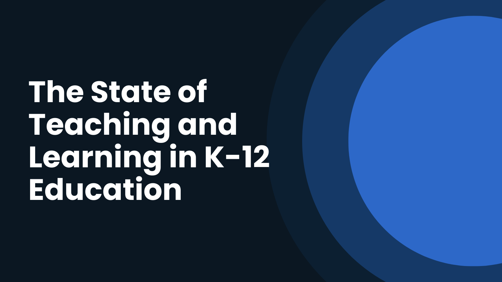 The State of Teaching and Learning in K-12 Education