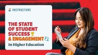 INSTRUCTURE THE STATE OF STUDENT SUCCESS & ENGAGEMENT& In Higher Education