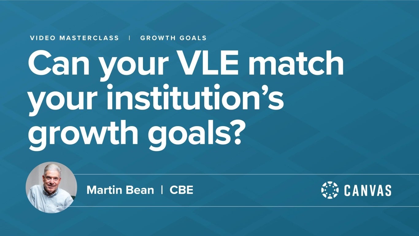 Can your VLE match your institution's growth goals?