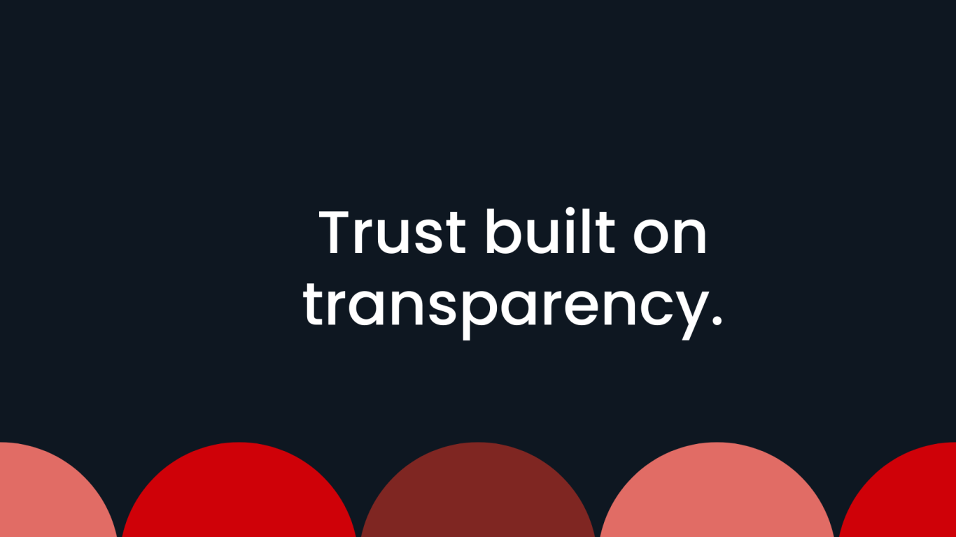 Trust build on transparency.