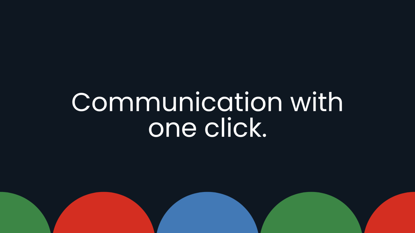 Communication with one click.