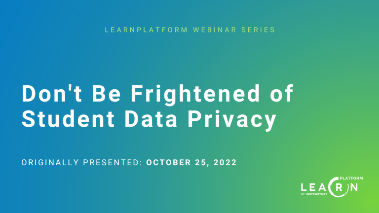 Don't Be Frightened of Student Data Privacy - Best Practices to Follow