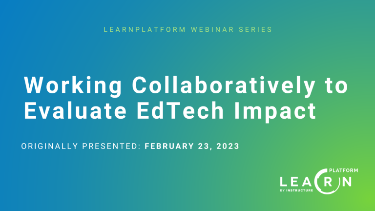 Working Collaboratively to Evaluate EdTech Impact