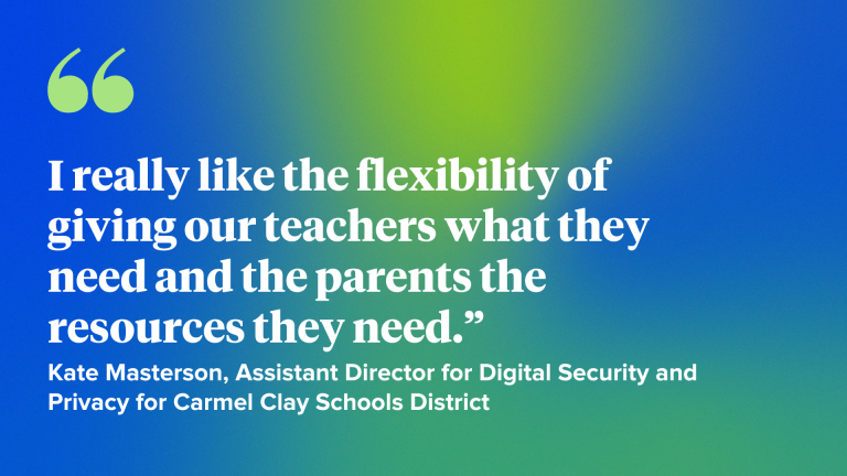I really like the flexibility of giving our teachers what they need and the parents the resources they need.” 