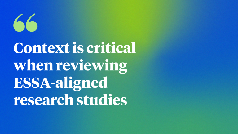 Context is critical when reviewing ESSA-aligned research studies