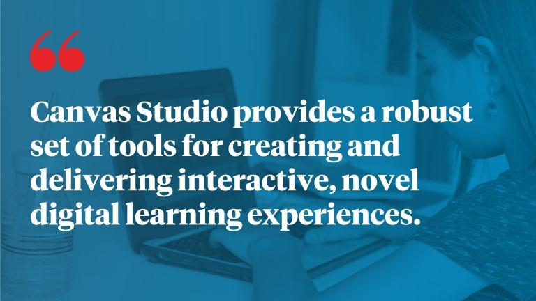 Canvas Studio provides a robust set of tools for creating and delivering interactive, novel digital learning experiences.