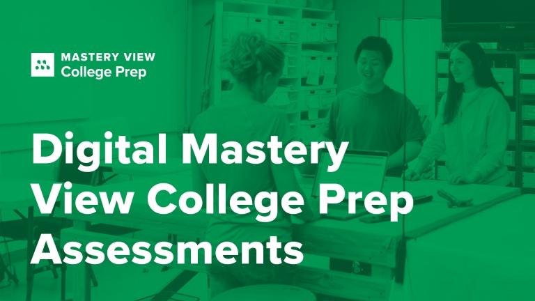 Image: Students standing around a desk with green gradient overlay Text: Mastery View College Prep, Digital Mastery View College Prep Assessments