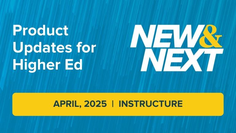 New and Next Product Updates for Higher Ed April, 2025