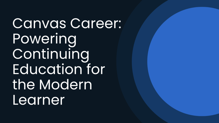 Canvas Career: Powering Continuing Education for the Modern Learner