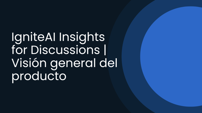IgniteAI Insights for Discussions | Visión general del producto