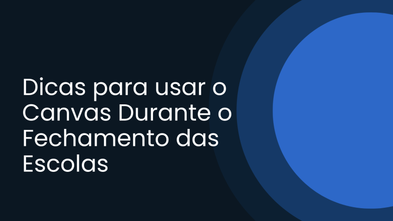 K12: Dicas para usar o Canvas Durante o Fechamento da Escola