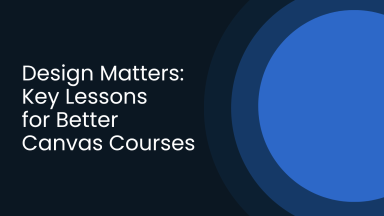 Design Matters: Key Lessons for Better Canvas Courses