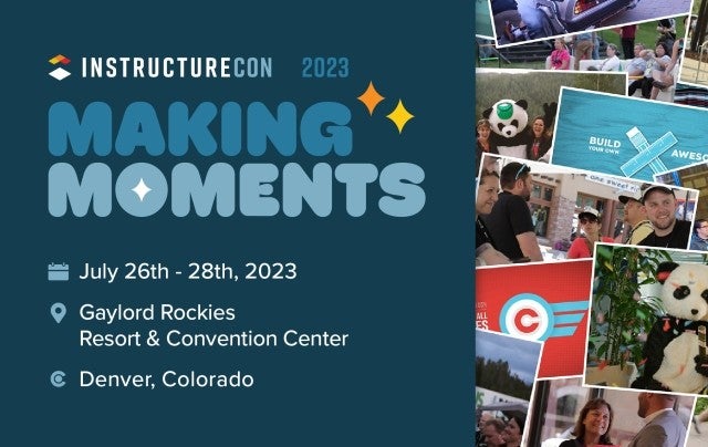 INSTRUCTURECON 2023 MAKING MOMENTS July 26th - 28th, 2023 • Gaylord Rockies Resort & Convention Center © Denver, Colorado